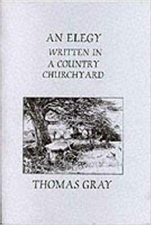An Elegy Written In A Country Churchyard by Thomas Gray