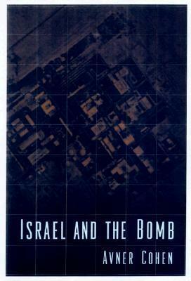 Israel and the Bomb by Avner Cohen