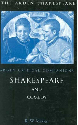 Shakespeare And Comedy: Arden Critical Companions by Robert W. Maslen