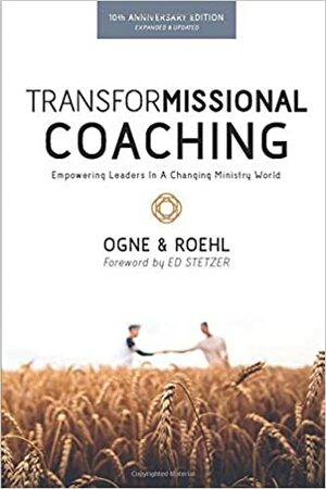 Transformissional Coaching by Steve Ogne, Ed Stetzer, Tim Roehl