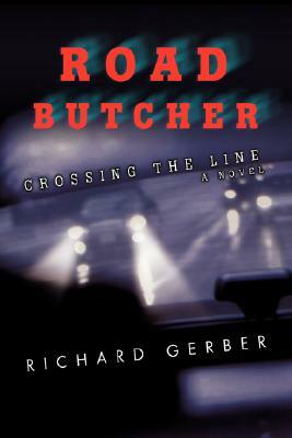 Road Butcher: Crossing the Line by Richard Gerber