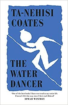 The Water Dancer by Ta-Nehisi Coates