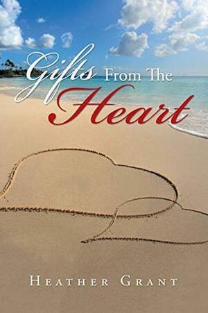 Gifts from the Heart by Heather Grant