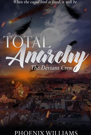 Total Anarchy: The Deviant Crew by Phoenix Williams, Phoenix Williams