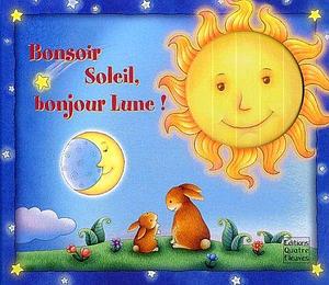 Bonsoir Soleil, Bonjour Lune! by Karen Viola, Karen Viola