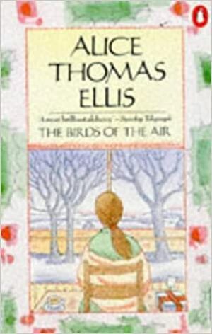 The Birds Of The Air by Alice Thomas Ellis