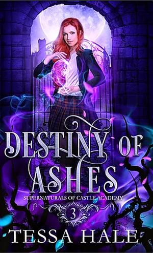 Destiny of Ashes by Tessa Hale