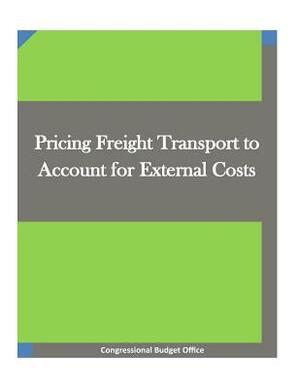 Pricing Freight Transport to Account for External Costs by Congressional Budget Office