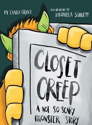 Closet Creep: A Not So Scary Monster Story by Candy Grant