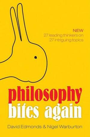 Philosophy Bites Again by David Edmonds, Nigel Warburton