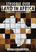The Struggle Over Land in Africa: Conflicts, Politics &amp; Change by Ward Anseeuw, Chris Alden