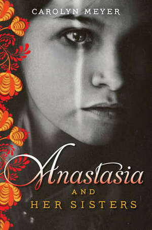 Anastasia and Her Sisters by Carolyn Meyer