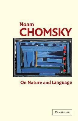On Nature and Language with an Essay on the Secular Priesthood & the Perils of Democracy by Luigi Rizzi, Adriana Belletti, Noam Chomsky