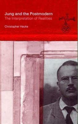 Jung and the Postmodern: The Interpretation of Realities by Christopher Hauke