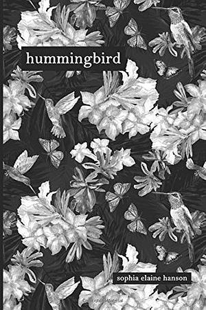 hummingbird by Sophia Elaine Hanson