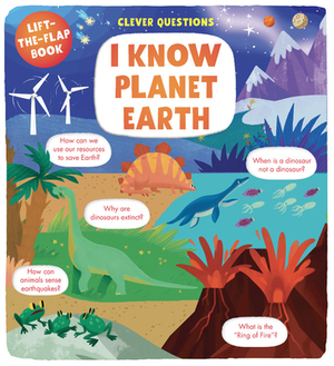 I Know Planet Earth: Lift-The-Flap Book by Clever Publishing