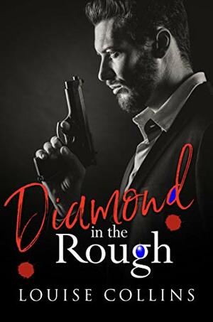 Diamond in the Rough by Louise Collins