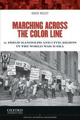 A War for Equality: A. Philip Randolph and the Struggle for Black Rights, 1940-1948 by David Welky