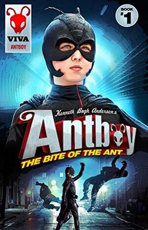 Antboy: The Bite of The Ant by Kenneth Bøgh Andersen