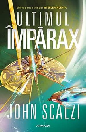 Ultimul Împărax by John Scalzi