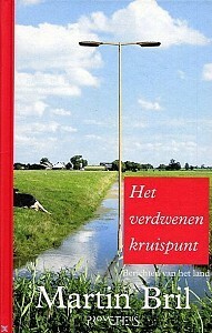 Het verdwenen kruispunt: berichten van het land by Martin Bril