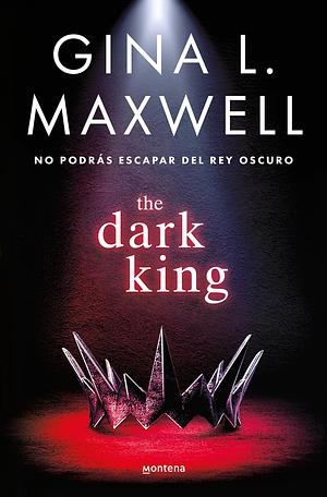 The Dark King: no podrás escapar del rey oscuro by Gina L. Maxwell