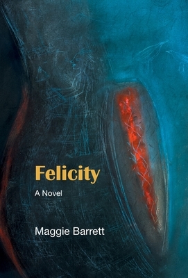 Felicity by Maggie Barrett