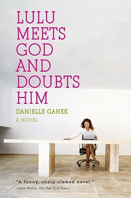 Lulu Meets God and Doubts Him by Danielle Ganek