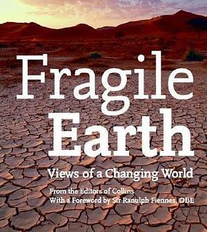 Fragile Earth: Views of a Changing World by HarperCollins, HarperCollins, Ranulph Fiennes