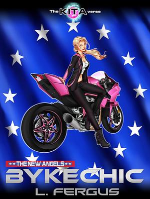 BykeChic: A Lesbian Antihero Science Fiction Action Adventure by L. Fergus