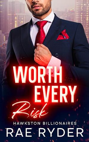 Worth Every Risk by Rae Ryder