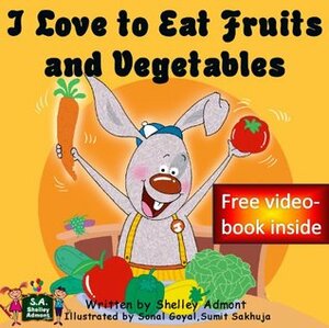 I Love to Eat Fruits and Vegetables by Shelley Admont