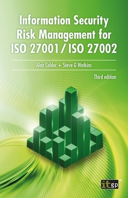 Information Security Risk Management for ISO 27001 / ISO 27002 by Steve G. Watkins, Alan Calder