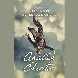 Miks nad ei kutsunud Evansit? by Agatha Christie