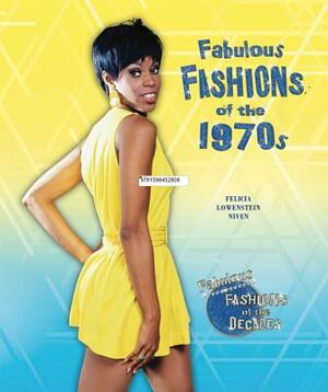 Fabulous Fashions of the 1970s by Felicia Lowenstein Niven