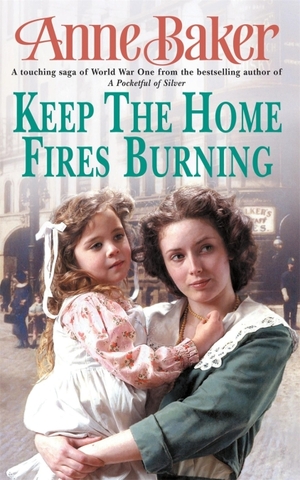 Keep The Home Fires Burning by Anne Baker