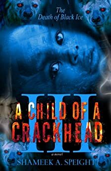 A Child of a Crackhead III by Shameek Speight