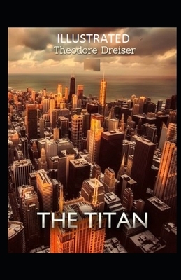 The Titan Illustrated by Theodore Dreiser