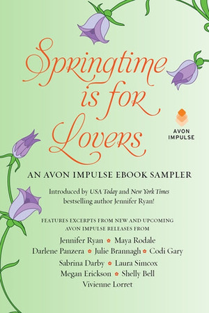Springtime is for Lovers: An Avon Impulse eBook Sampler by Codi Gary, Megan Erickson, Julie Brannagh, Laura Simcox, Maya Rodale, Sabrina Darby, Jennifer Ryan, Shelly Bell, Darlene Panzera