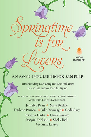 Springtime is for Lovers: An Avon Impulse eBook Sampler by Laura Simcox, Codi Gary, Julie Brannagh, Darlene Panzera, Jennifer Ryan, Shelly Bell, Megan Erickson, Sabrina Darby, Maya Rodale