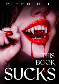 This Book Sucks by Piper C.J.