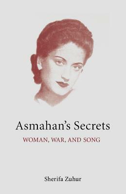 Asmahan's Secrets: Woman, War, and Song by Sherifa D. Zuhur