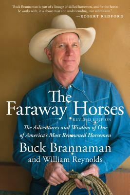 Faraway Horses: The Adventures and Wisdom of One of America's Most Renowned Horsemen by Buck Brannaman