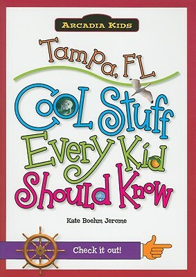 Tampa, FL: Cool Stuff Every Kid Should Know by Kate Boehm Jerome