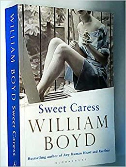 Sweet Caress: The Many Lives of Amory Clay by William Boyd, Ulrike Thiesmeyer, Patricia Klobusiczky