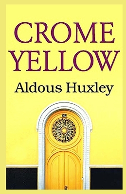 Crome Yellow Illustrated by Aldous Huxley