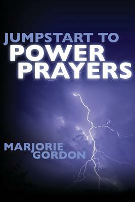 Jumpstart to Power Prayers by Marjorie Gordon