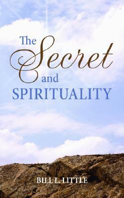 The Secret and Spirituality by Bill Little