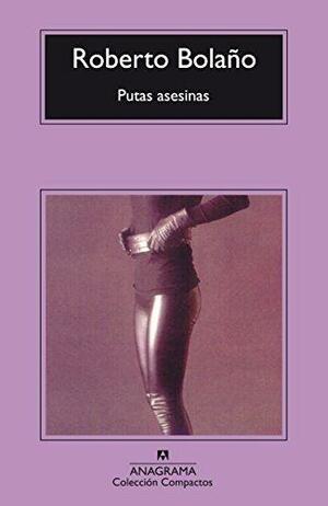 Putas asesinas by Ilide Carmignani, Roberto Bolaño