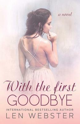 With the First Goodbye by Len Webster